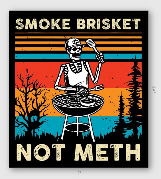 Smoke Brisket Not Meth Decal
