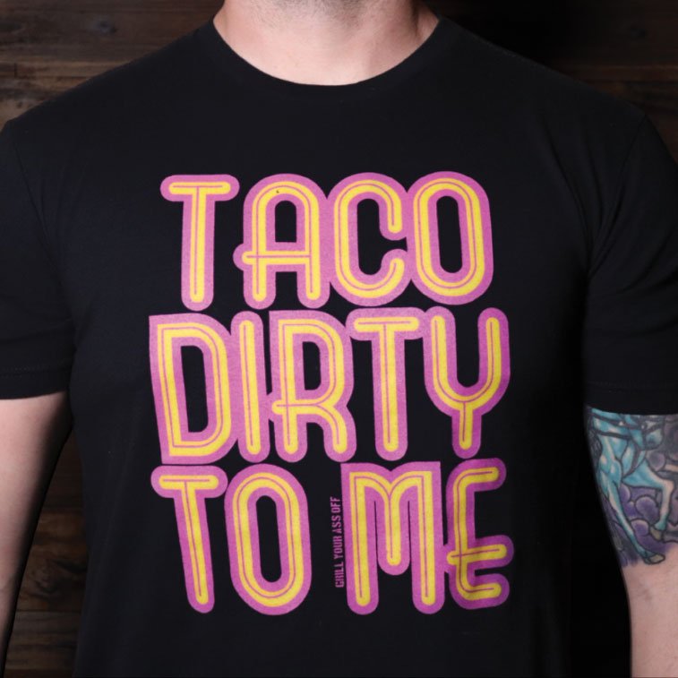 GYAO Taco Dirty to Me Shirt