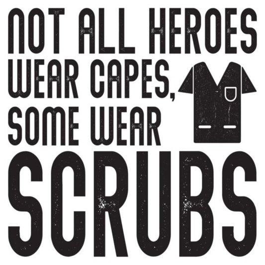 Not all Heroes Wear Capes Scrubs Decal