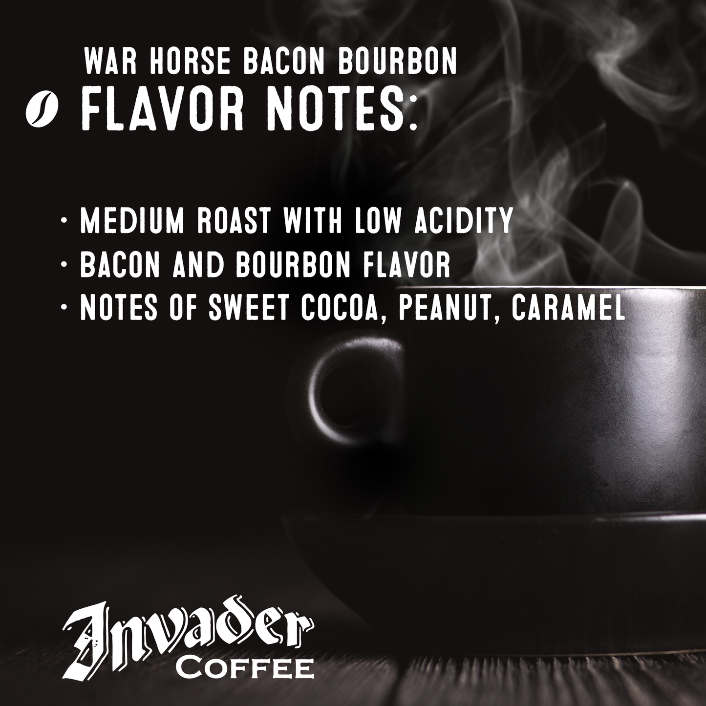 Invader Coffee- War Horse Bacon Bourbon