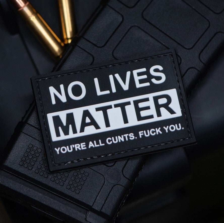 No Lives Matter PVC Patch
