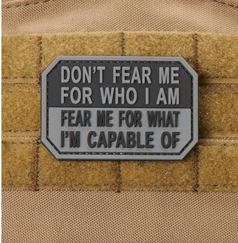 "Don't Fear Me For Who I Am..." PVC Patch