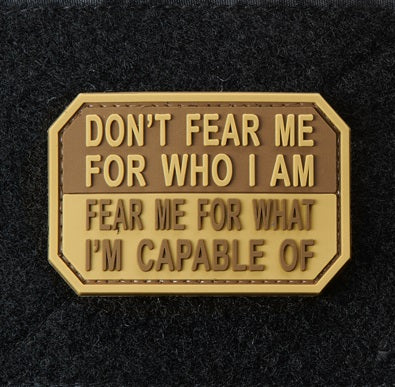 "Don't Fear Me For Who I Am..." PVC Patch