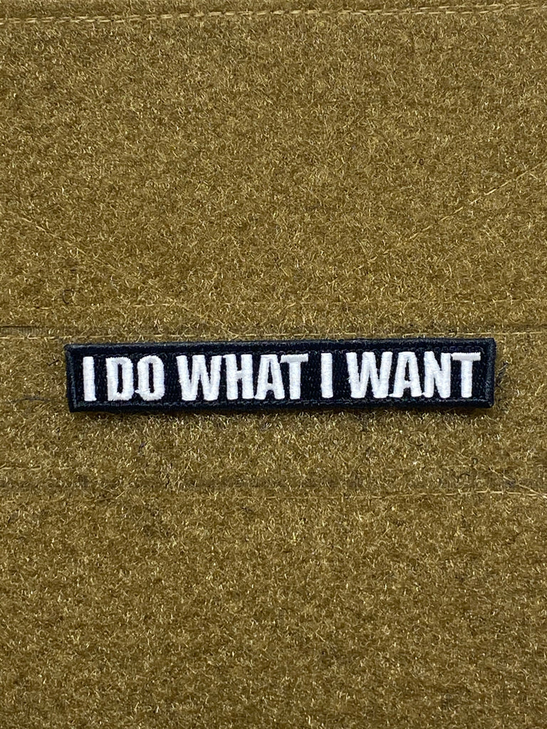 "I Do What I Want" Velcro Patch